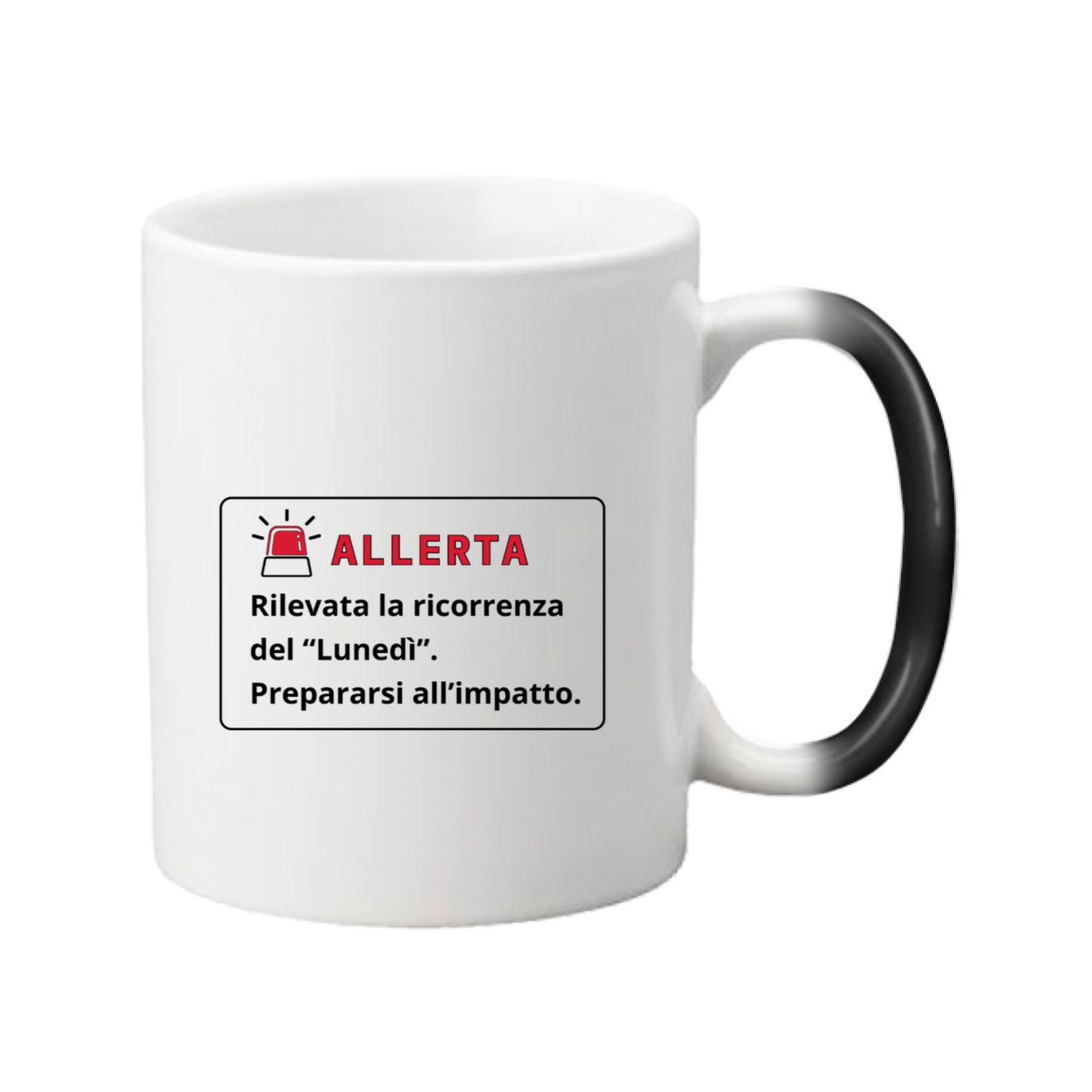 Tazza magica calda con scritta "ALLERTA - Rilevata la ricorrenza del Lunedì. Prepararsi all'impatto."