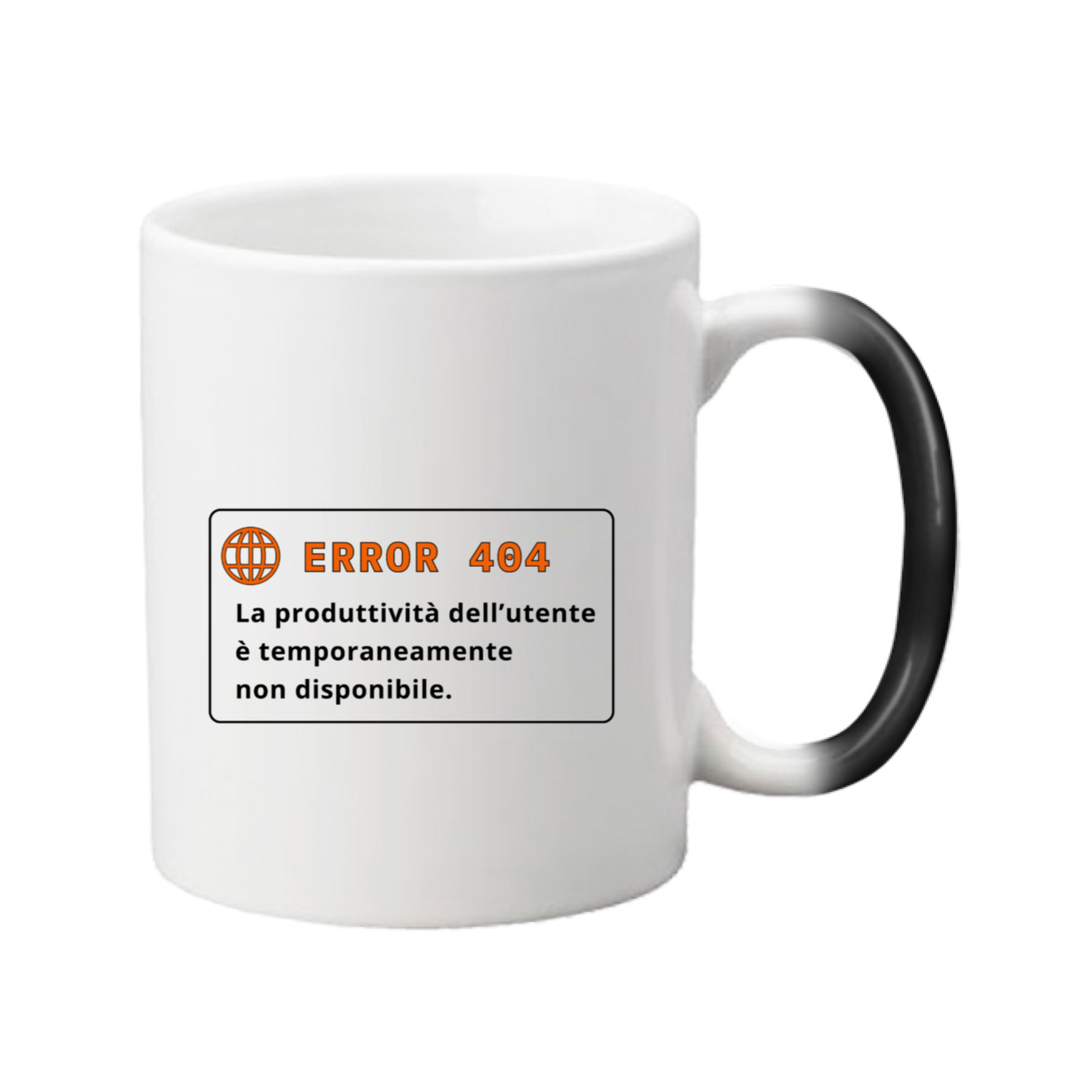 Tazza magica calda con scritta "ERROR 404 - La produttività dell'utente è temporaneamente non disponibile."