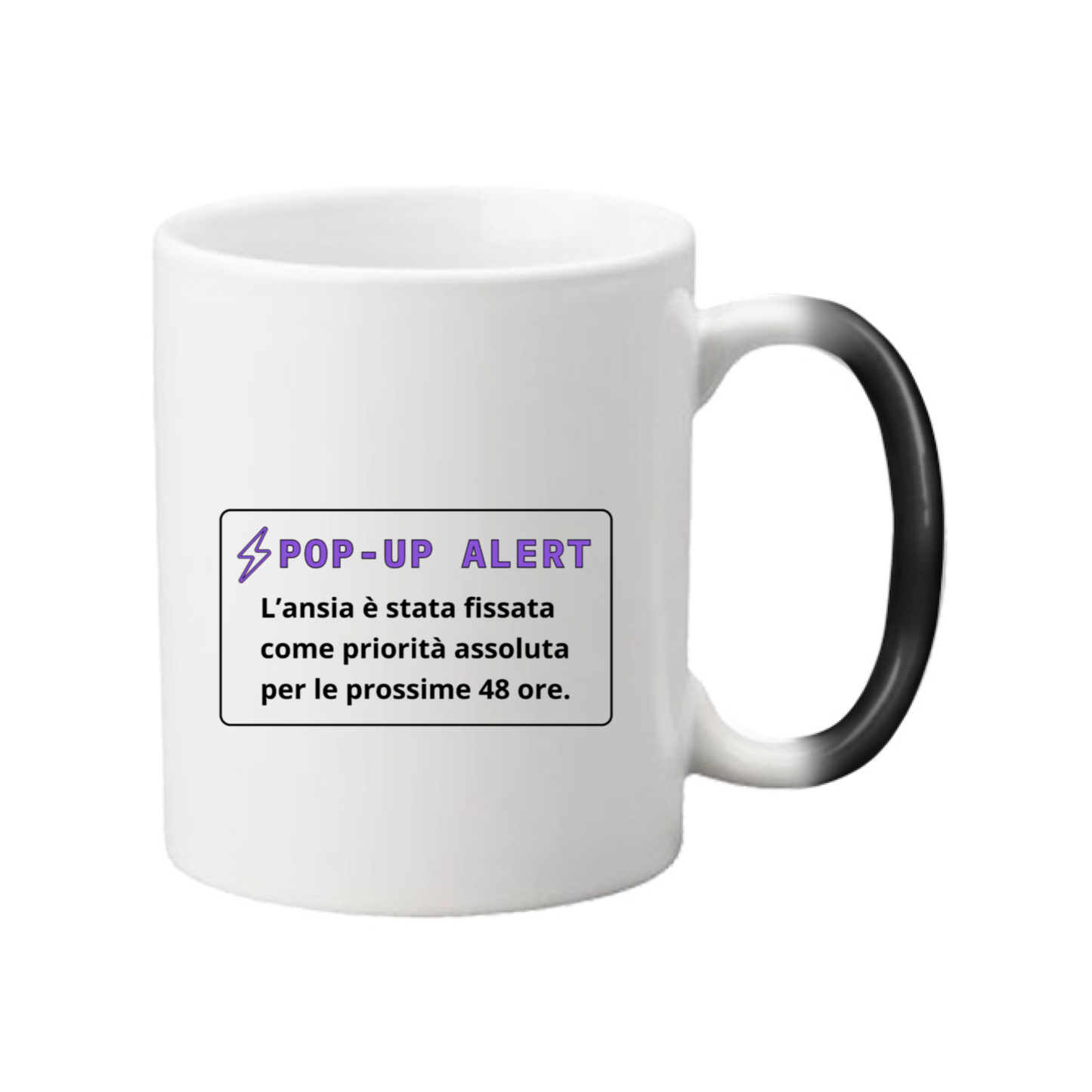 Tazza magica calda con scritta "POP-UP ALERT - L'ansia è stata fissata come priorità assoluta per le prossime 48 ore."