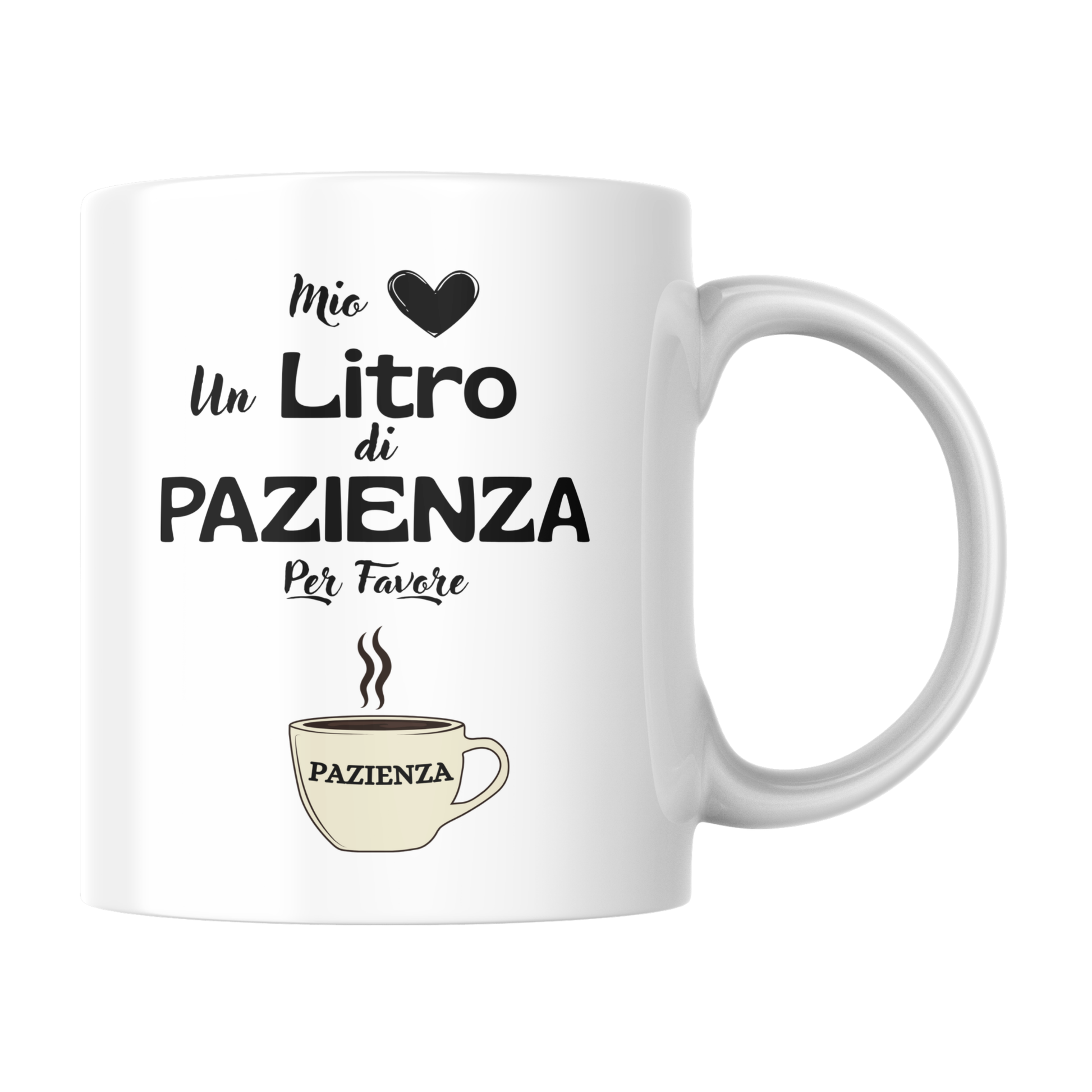 Tazza bianca con scritta "Mio cuore, un Litro di Pazienza, per favore"  (fronte)