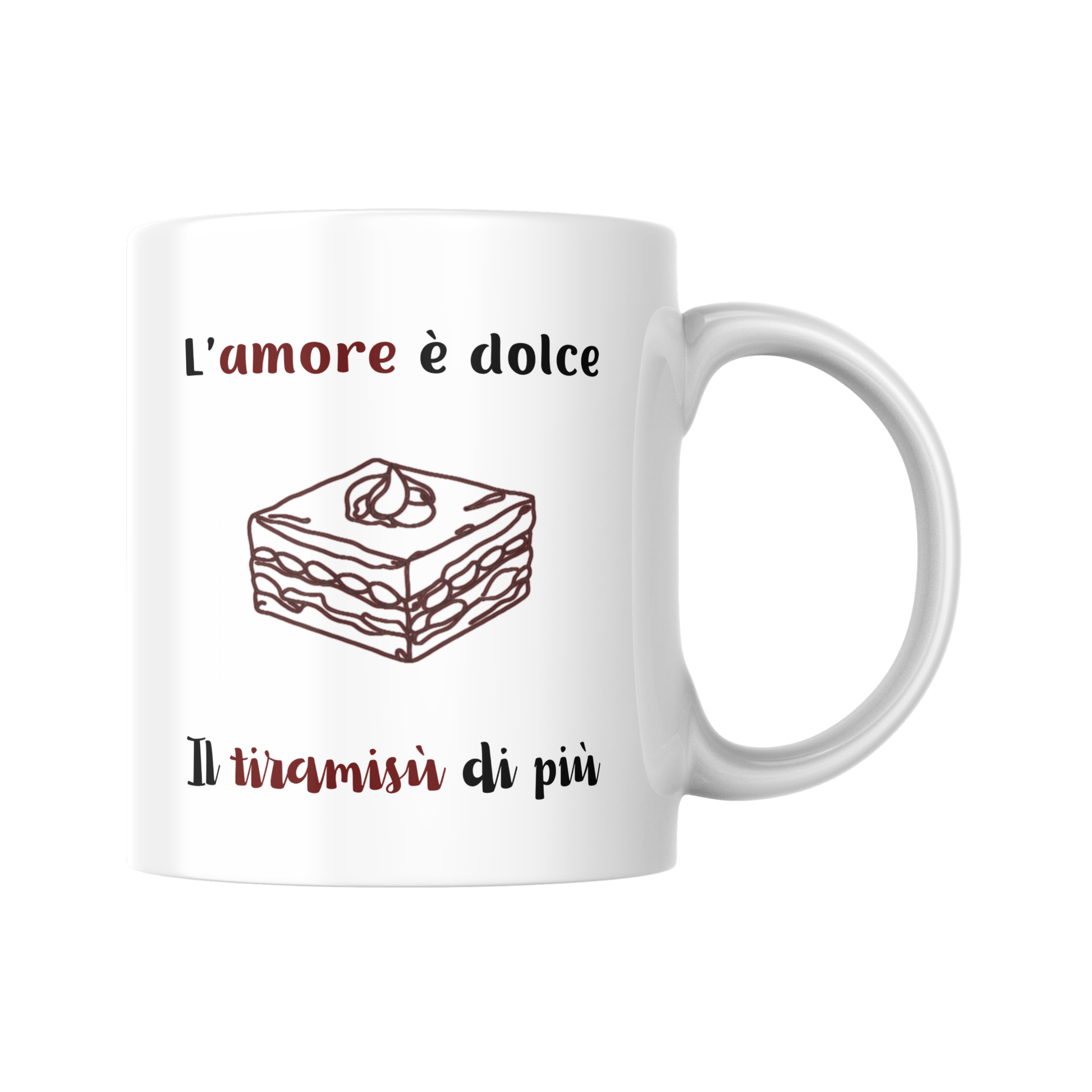 Tazza bianca con scritta "L'amore è dolce, il tiramisù di più" e disegno stilizzato di una fetta di tiramisù